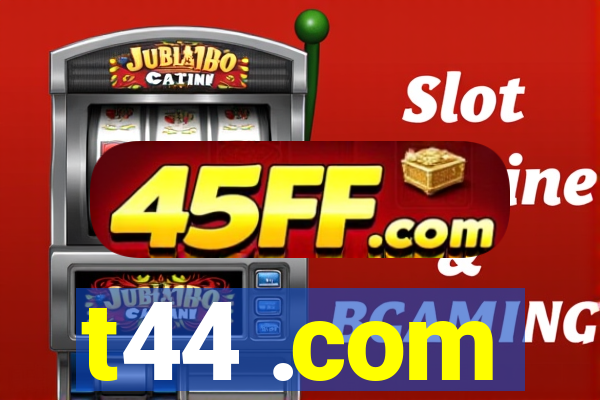 t44 .com